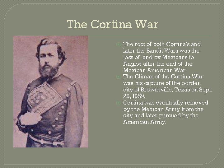 The Cortina War ⦿ ⦿ ⦿ The root of both Cortina’s and later the