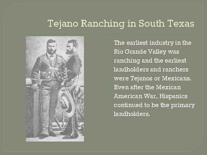 Tejano Ranching in South Texas ⦿ The earliest industry in the Rio Grande Valley