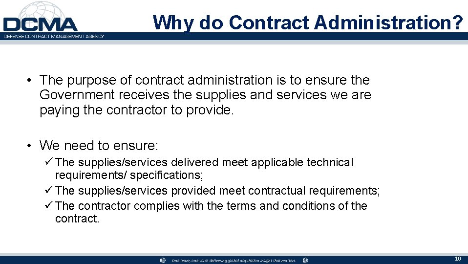 Why do Contract Administration? • The purpose of contract administration is to ensure the