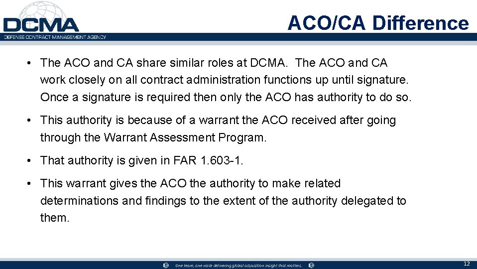 ACO/CA Difference • The ACO and CA share similar roles at DCMA. The ACO