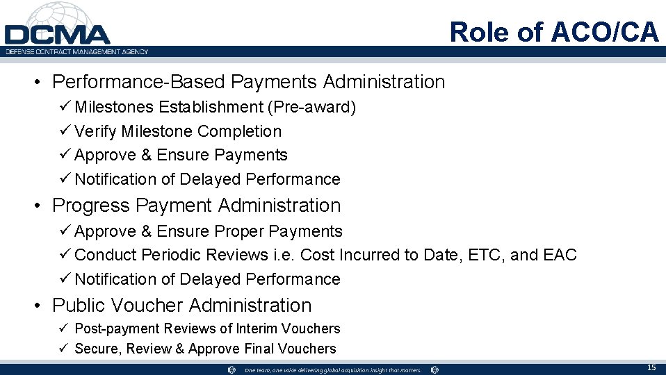 Role of ACO/CA • Performance-Based Payments Administration ü Milestones Establishment (Pre-award) ü Verify Milestone