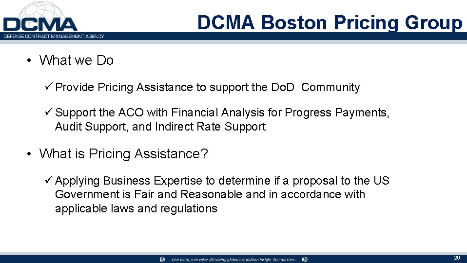 DCMA Boston Pricing Group • What we Do ü Provide Pricing Assistance to support