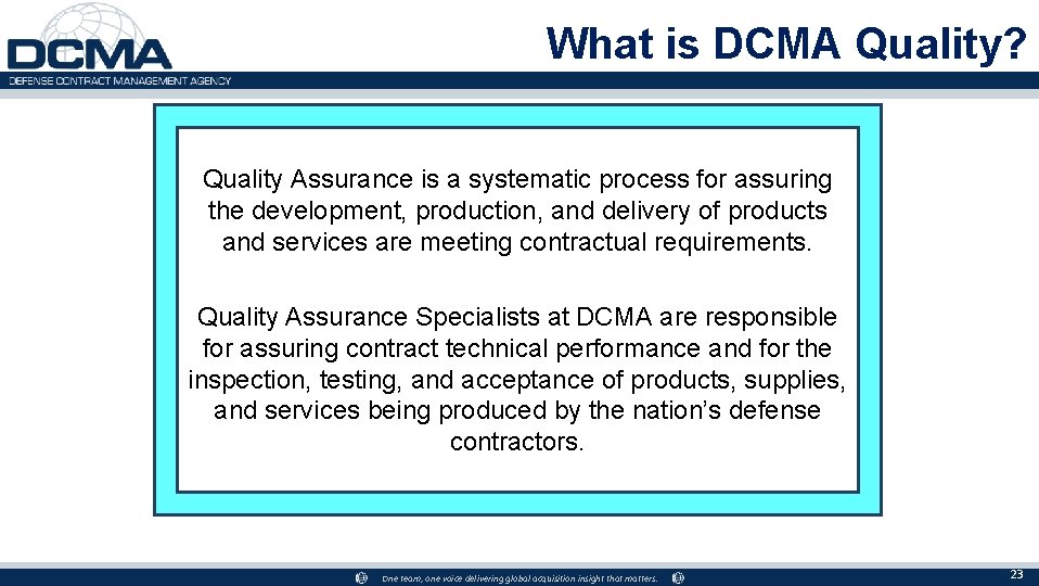 What is DCMA Quality? Quality Assurance is a systematic process for assuring the development,