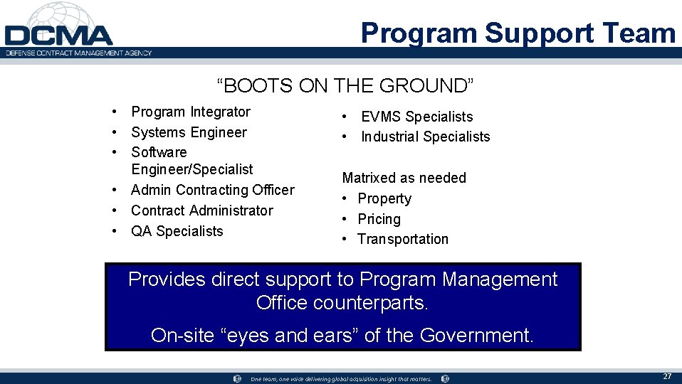 Program Support Team “BOOTS ON THE GROUND” • Program Integrator • Systems Engineer •