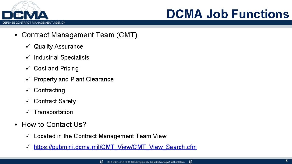 DCMA Job Functions • Contract Management Team (CMT) ü Quality Assurance ü Industrial Specialists