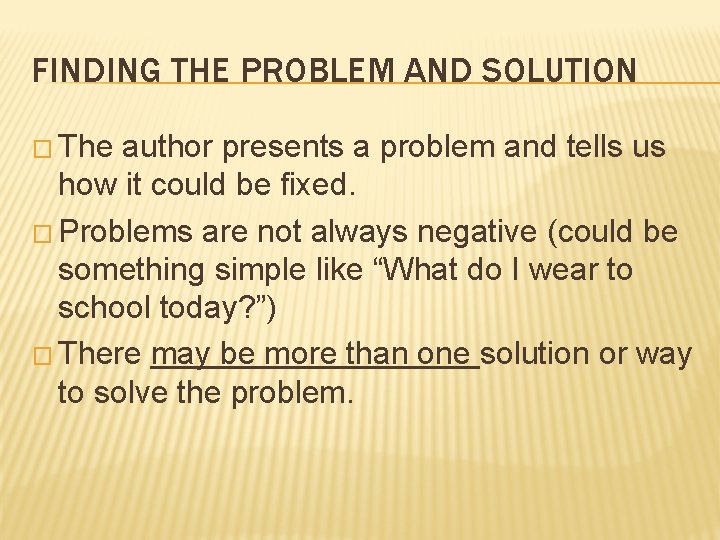 FINDING THE PROBLEM AND SOLUTION � The author presents a problem and tells us