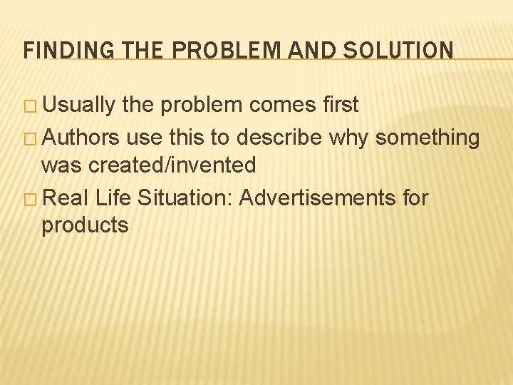 FINDING THE PROBLEM AND SOLUTION � Usually the problem comes first � Authors use