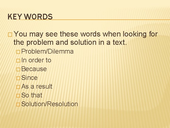 KEY WORDS � You may see these words when looking for the problem and