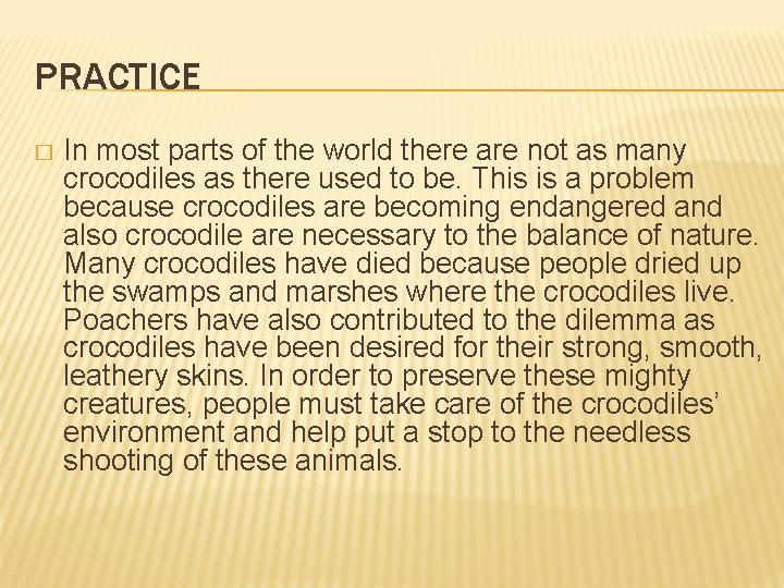 PRACTICE � In most parts of the world there are not as many crocodiles