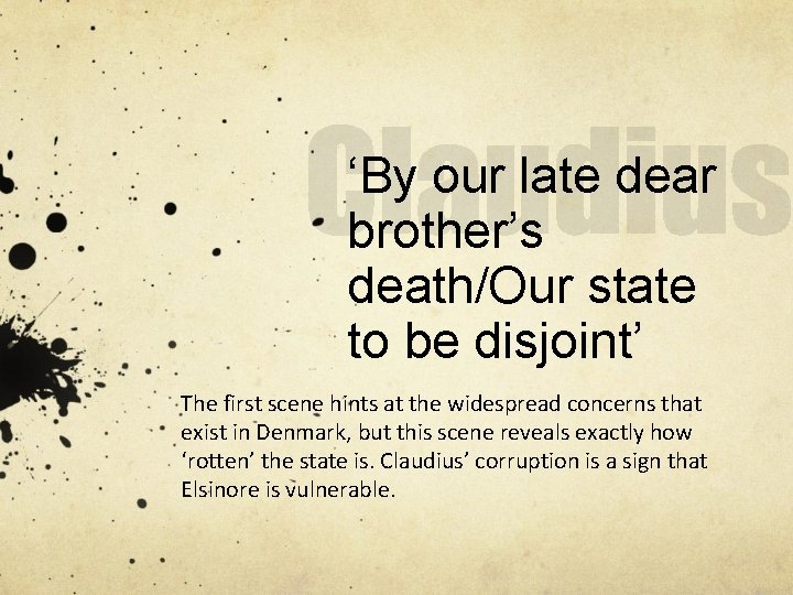 ‘By our late dear brother’s death/Our state to be disjoint’ The first scene hints
