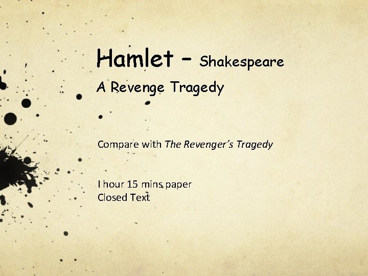 Hamlet – Shakespeare A Revenge Tragedy Compare with The Revenger’s Tragedy I hour 15