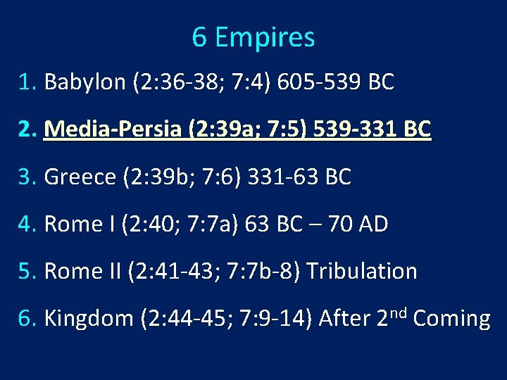 6 Empires 1. Babylon (2: 36 -38; 7: 4) 605 -539 BC 2. Media-Persia