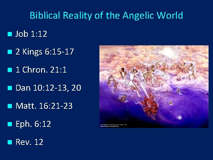 Biblical Reality of the Angelic World n Job 1: 12 n 2 Kings 6: