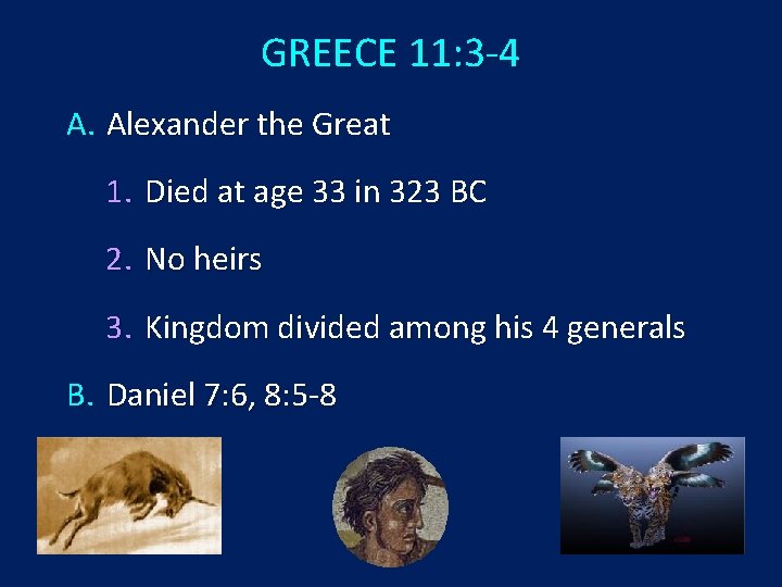 GREECE 11: 3 -4 A. Alexander the Great 1. Died at age 33 in