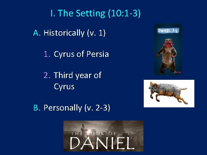 I. The Setting (10: 1 -3) A. Historically (v. 1) 1. Cyrus of Persia