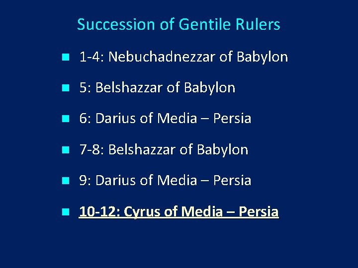 Succession of Gentile Rulers n 1 -4: Nebuchadnezzar of Babylon n 5: Belshazzar of