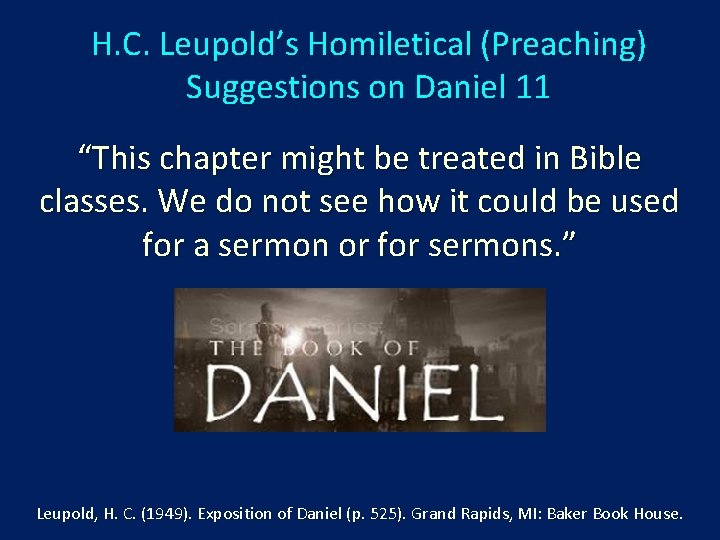H. C. Leupold’s Homiletical (Preaching) Suggestions on Daniel 11 “This chapter might be treated