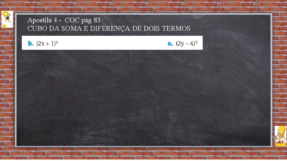 Apostila 4 - COC pág 83 CUBO DA SOMA E DIFERENÇA DE DOIS TERMOS