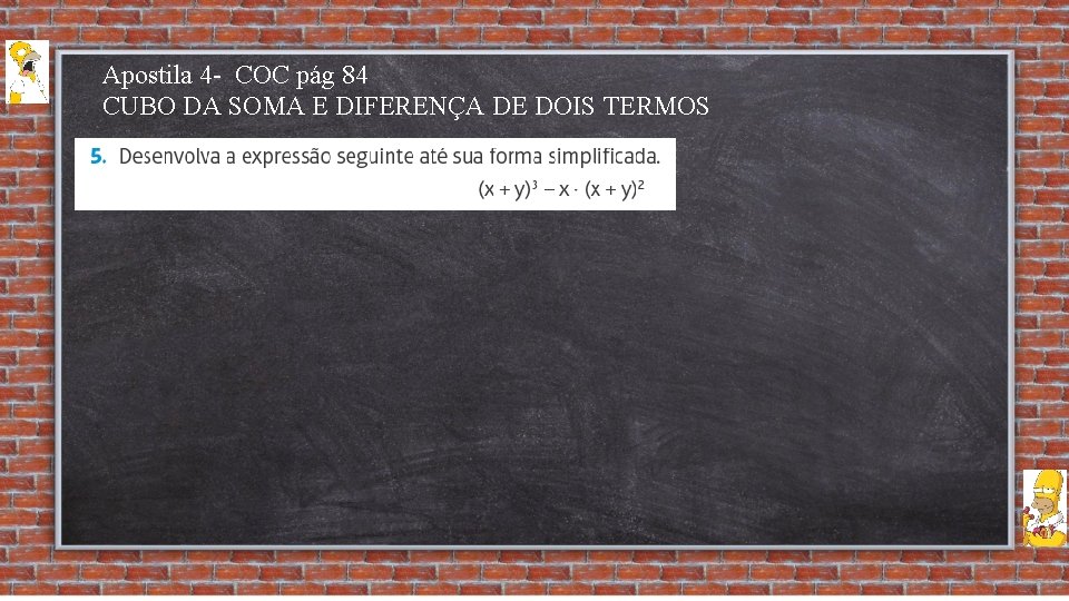 Apostila 4 - COC pág 84 CUBO DA SOMA E DIFERENÇA DE DOIS TERMOS