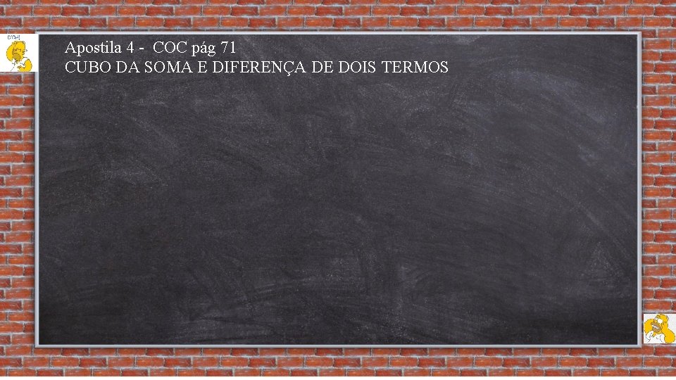 Apostila 4 - COC pág 71 CUBO DA SOMA E DIFERENÇA DE DOIS TERMOS