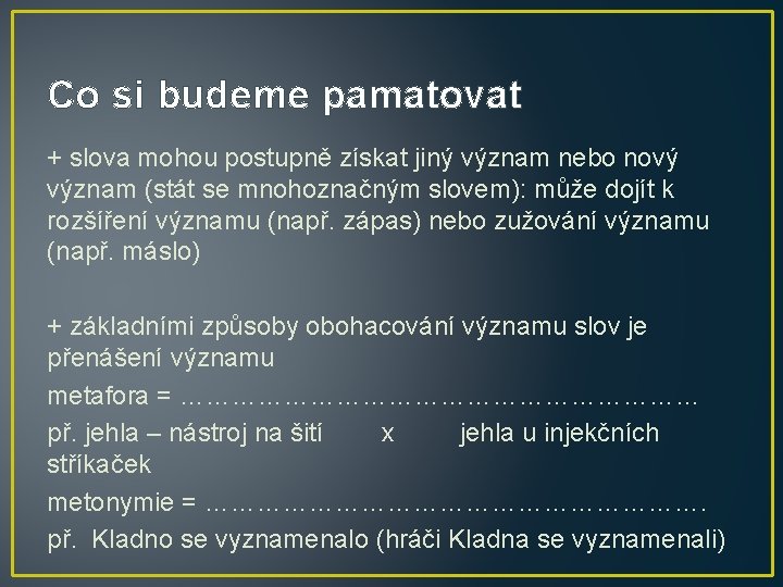 Co si budeme pamatovat + slova mohou postupně získat jiný význam nebo nový význam