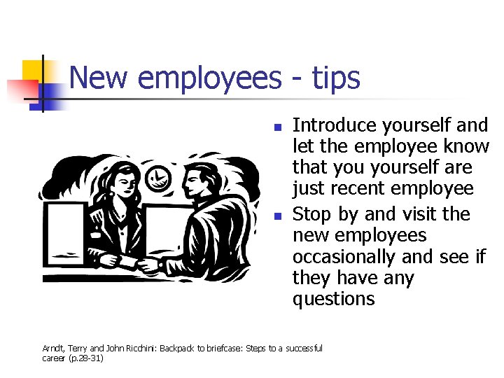 New employees - tips n n Introduce yourself and let the employee know that