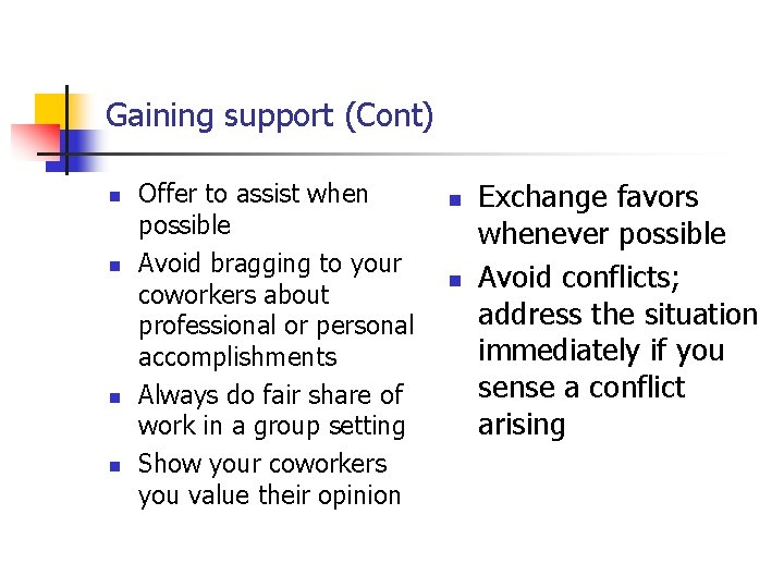 Gaining support (Cont) n n Offer to assist when possible Avoid bragging to your