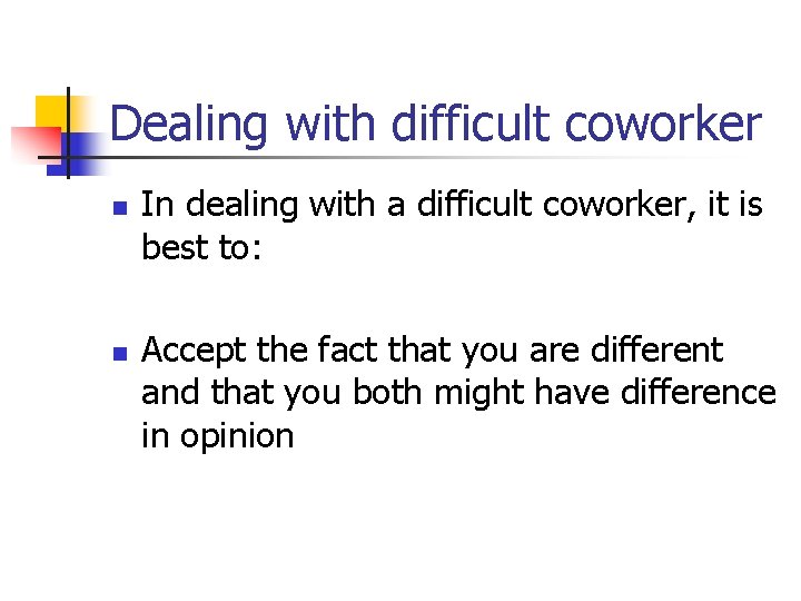 Dealing with difficult coworker n n In dealing with a difficult coworker, it is