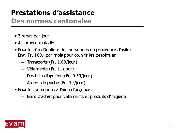 Prestations d’assistance Des normes cantonales • 3 repas par jour • Assurance maladie •