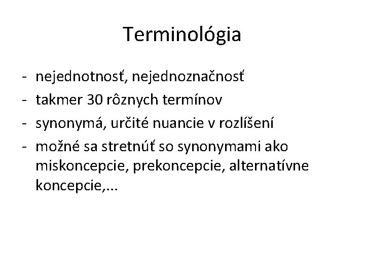 Terminológia - nejednotnosť, nejednoznačnosť takmer 30 rôznych termínov synonymá, určité nuancie v rozlíšení možné