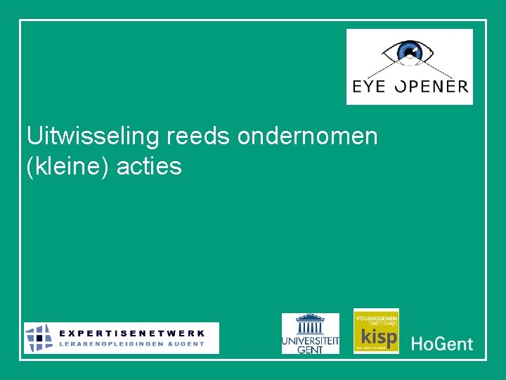 Uitwisseling reeds ondernomen (kleine) acties 