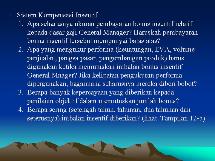 · Sistem Kompensasi Insentif 1. Apa seharusnya ukuran pembayaran bonus insentif relatif kepada dasar