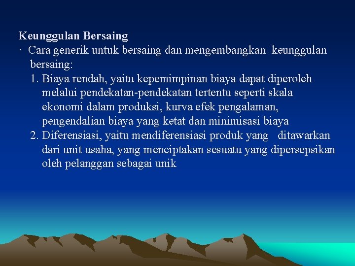 Keunggulan Bersaing · Cara generik untuk bersaing dan mengembangkan keunggulan bersaing: 1. Biaya rendah,