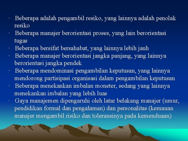 · Beberapa adalah pengambil resiko, yang lainnya adalah penolak resiko · Beberapa manajer berorientasi