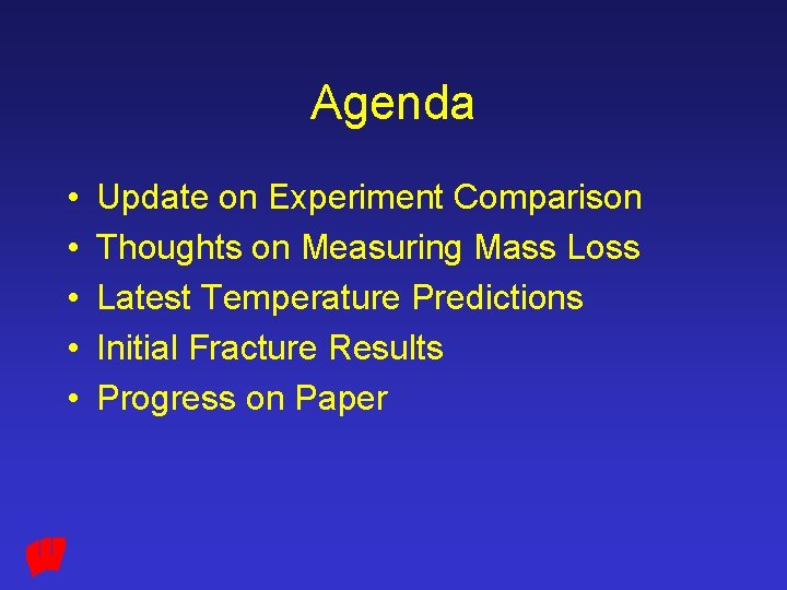 Agenda • • • Update on Experiment Comparison Thoughts on Measuring Mass Loss Latest