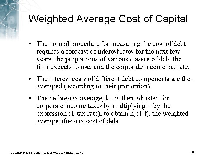 Weighted Average Cost of Capital • The normal procedure for measuring the cost of