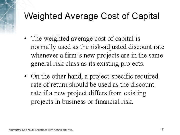 Weighted Average Cost of Capital • The weighted average cost of capital is normally