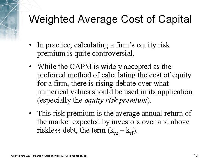 Weighted Average Cost of Capital • In practice, calculating a firm’s equity risk premium