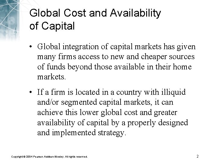 Global Cost and Availability of Capital • Global integration of capital markets has given