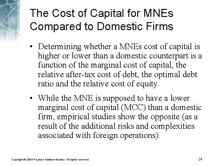 The Cost of Capital for MNEs Compared to Domestic Firms • Determining whether a