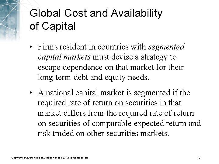 Global Cost and Availability of Capital • Firms resident in countries with segmented capital