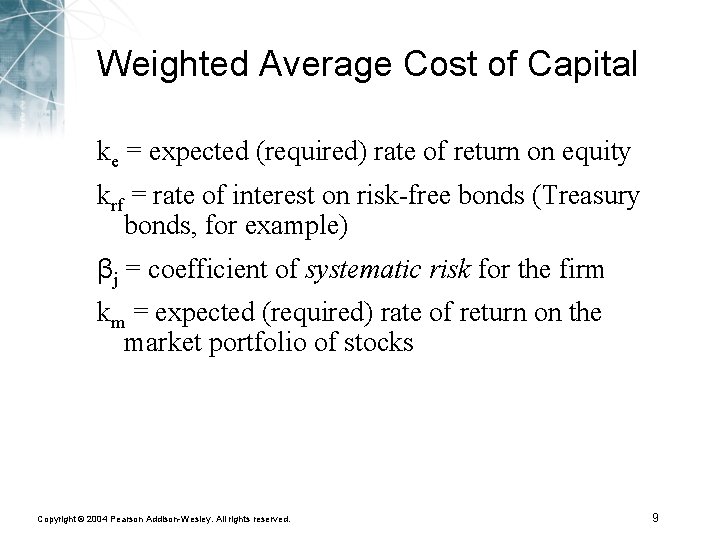 Weighted Average Cost of Capital ke = expected (required) rate of return on equity
