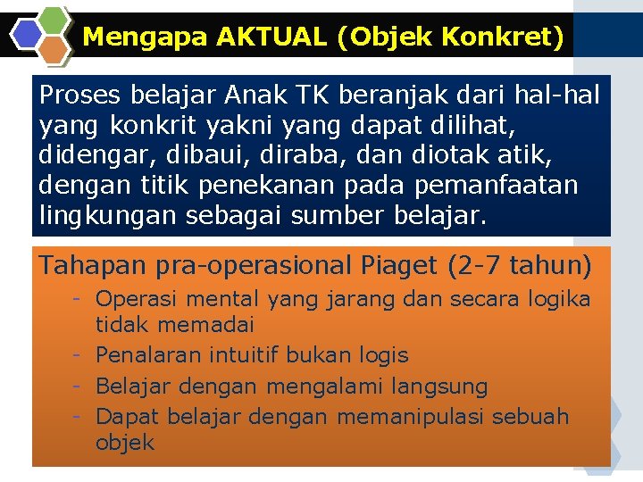 Mengapa AKTUAL (Objek Konkret) Proses belajar Anak TK beranjak dari hal-hal yang konkrit yakni