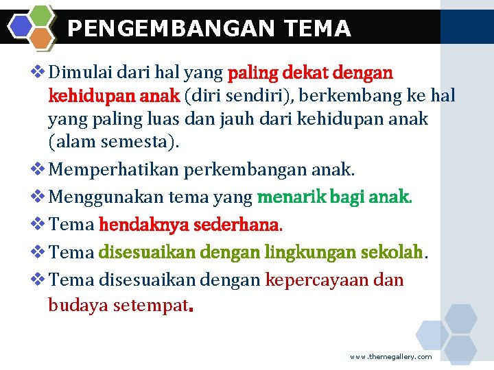 PENGEMBANGAN TEMA v Dimulai dari hal yang paling dekat dengan kehidupan anak (diri sendiri),