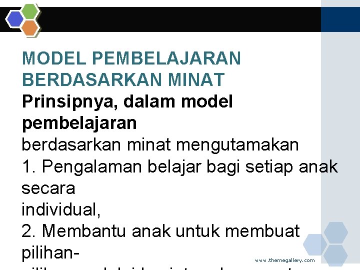 MODEL PEMBELAJARAN BERDASARKAN MINAT Prinsipnya, dalam model pembelajaran berdasarkan minat mengutamakan 1. Pengalaman belajar