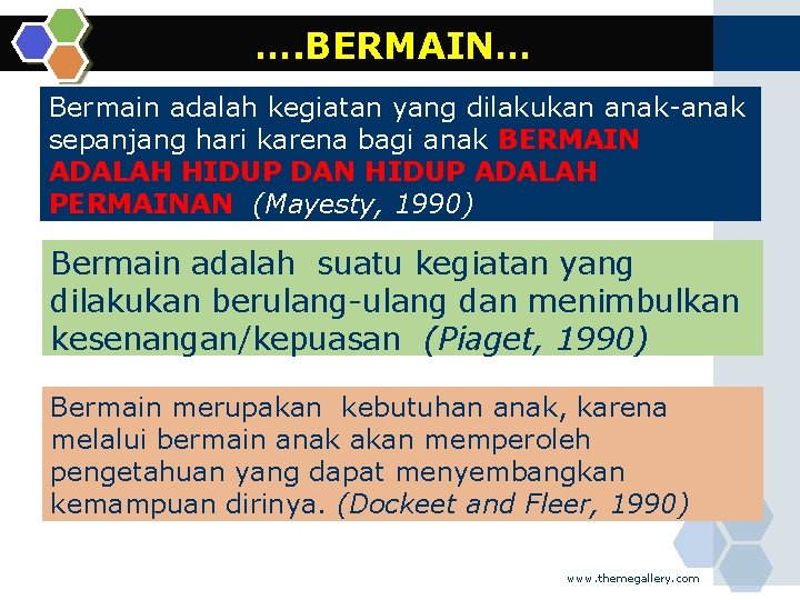 …. BERMAIN… Bermain adalah kegiatan yang dilakukan anak-anak sepanjang hari karena bagi anak BERMAIN