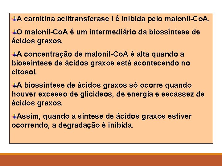 A carnitina aciltransferase I é inibida pelo malonil-Co. A. O malonil-Co. A é um