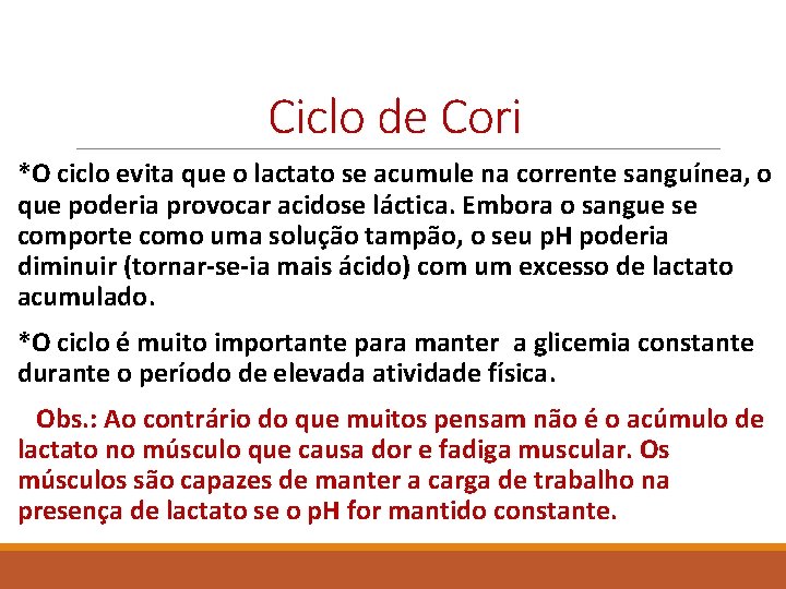Ciclo de Cori *O ciclo evita que o lactato se acumule na corrente sanguínea,
