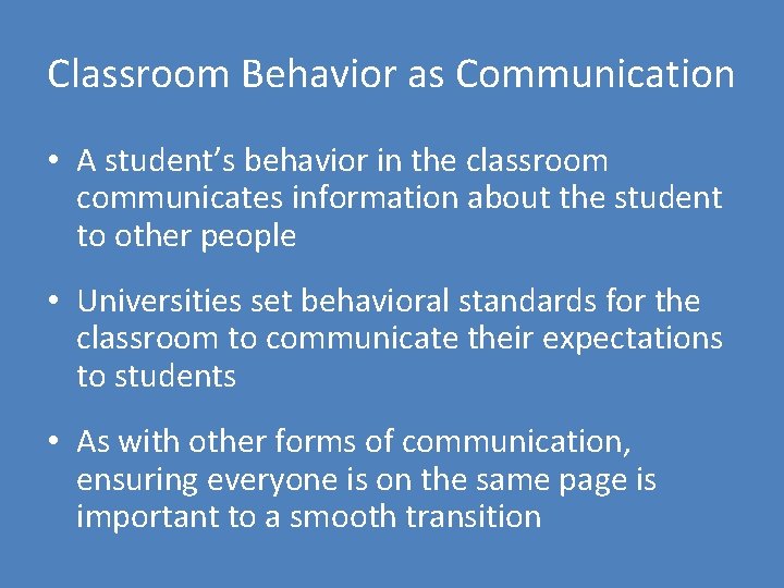 Classroom Behavior as Communication • A student’s behavior in the classroom communicates information about