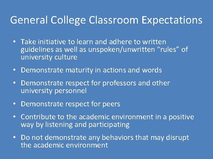 General College Classroom Expectations • Take initiative to learn and adhere to written guidelines